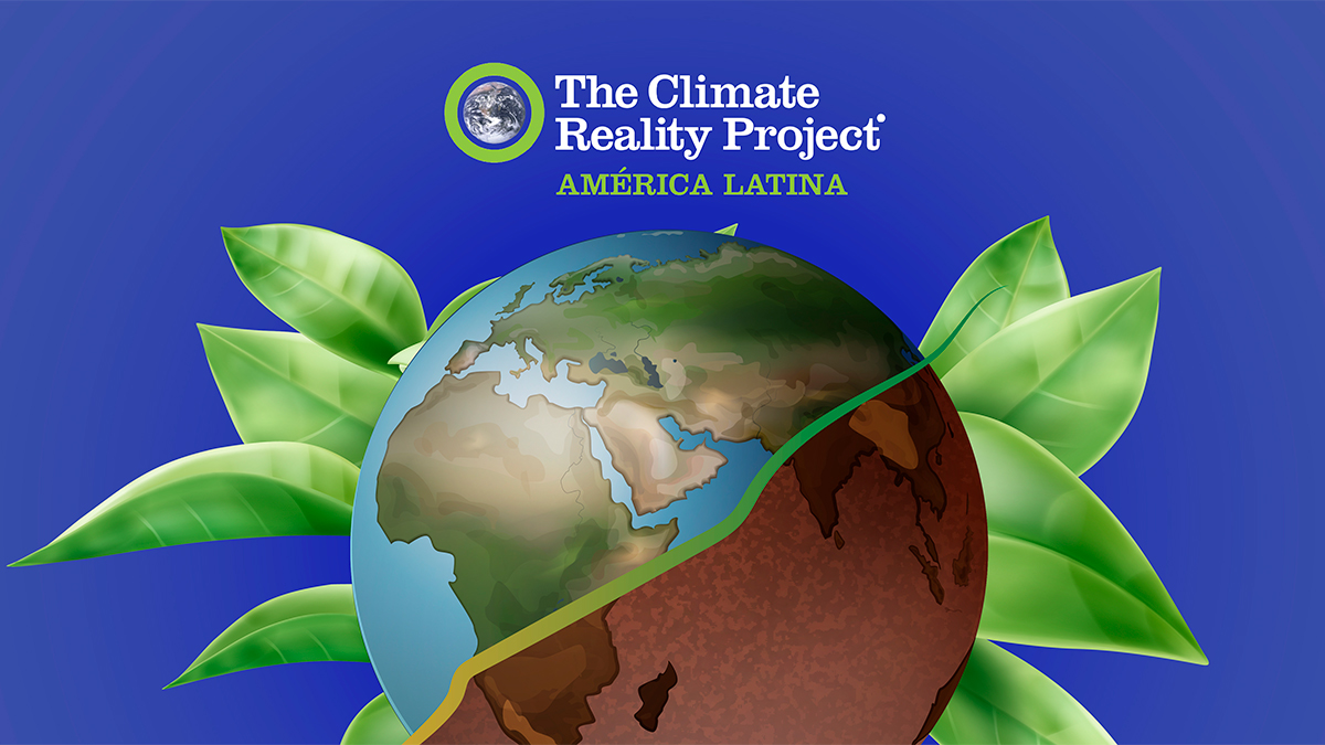 The Climate Reality Project, el cuidado del planeta depende el futuro de la humanidad