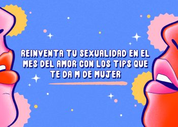 Reinventa tu sexualidad en el mes del amor con los tips que te da M de Mujer