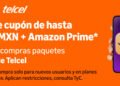 Amazon y Telcel amplían el acceso a la membresía Amazon Prime a través de los Paquetes Amigo de Telcel
